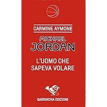 Il libro di Carmine Aymone, per Garrincha Edizioni, su Michael Jordan